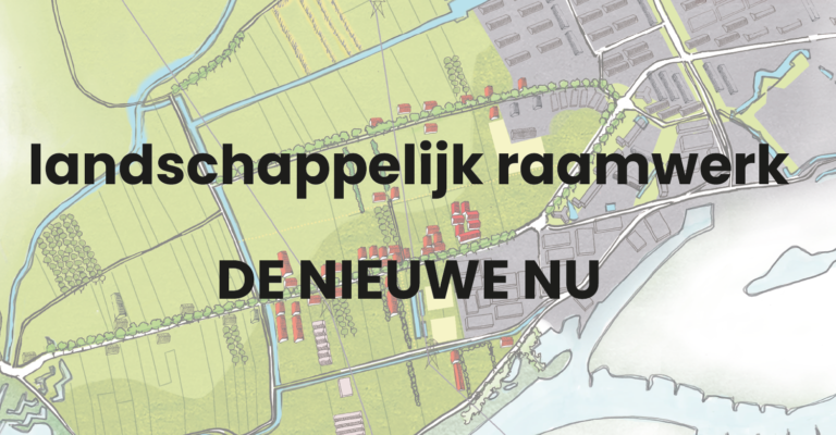 Landschappelijk raamwerk voor de Nieuwe Nu
